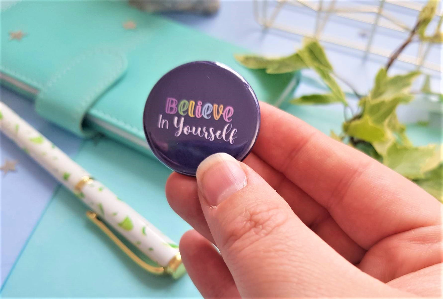 Believe in Yourself Button Badge
