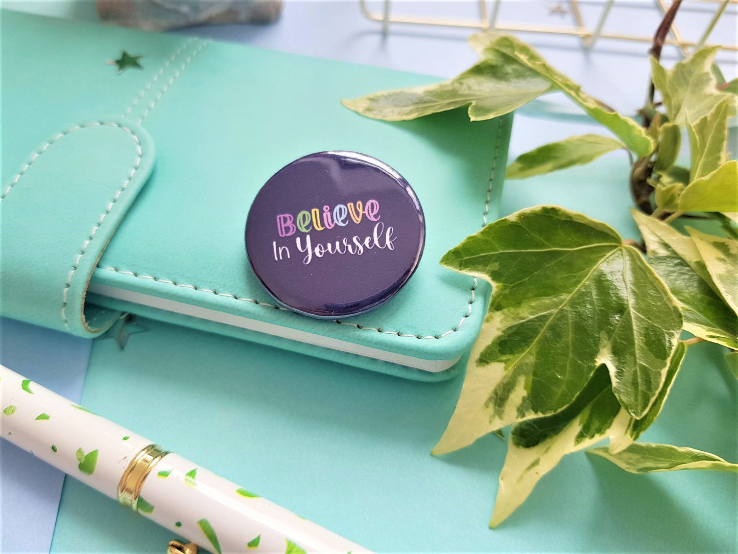 Believe in Yourself Button Badge