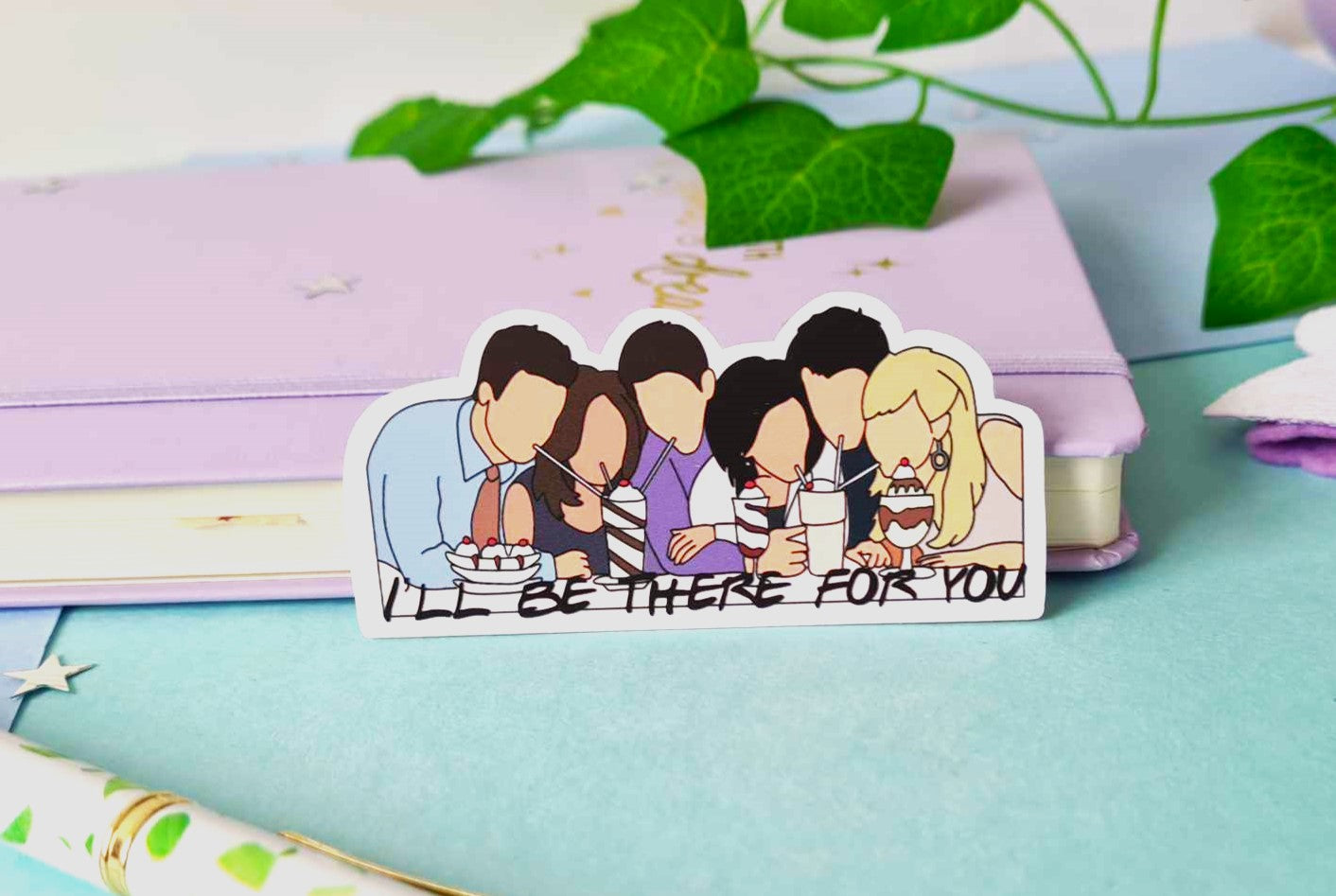 I'll Be There For You Vinyl Sticker