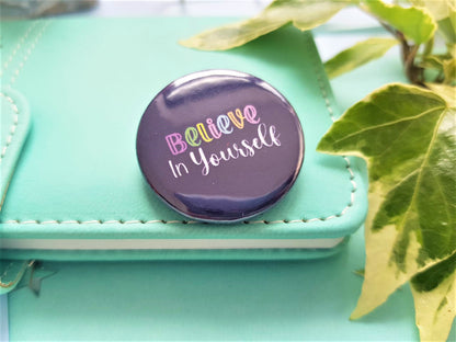 Believe in Yourself Button Badge