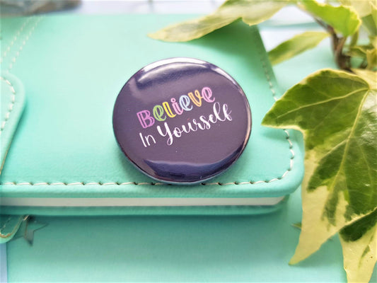 Believe in Yourself Button Badge