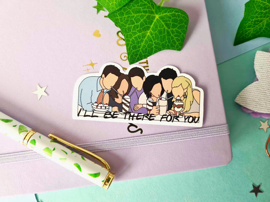 I'll Be There For You Vinyl Sticker